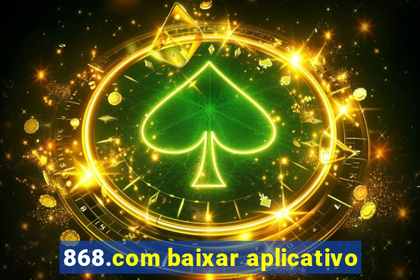 868.com baixar aplicativo